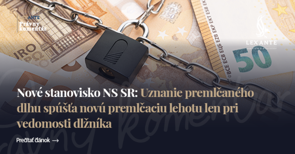 Nové stanovisko NS SR: Uznanie premlčaného dlhu spúšťa novú premlčaciu lehotu len pri vedomosti dlžníka