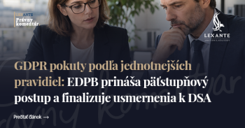 GDPR pokuty podľa jednotnejších pravidiel: EDPB prináša päťstupňový postup a finalizuje usmernenia k DSA