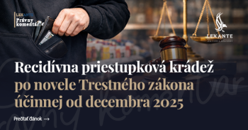 Recidívna priestupková krádež po novele Trestného zákona účinnej od decembra 2025