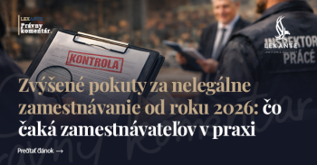 Zvýšené pokuty za nelegálne zamestnávanie od roku 2026: čo čaká zamestnávateľov v praxi