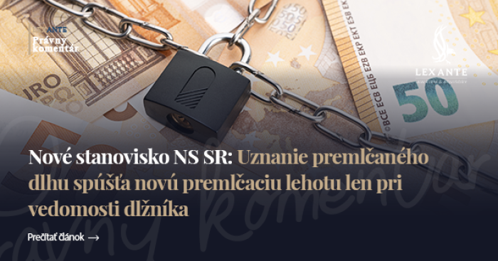 Nové stanovisko NS SR: Uznanie premlčaného dlhu spúšťa novú premlčaciu lehotu len pri vedomosti dlžníka
